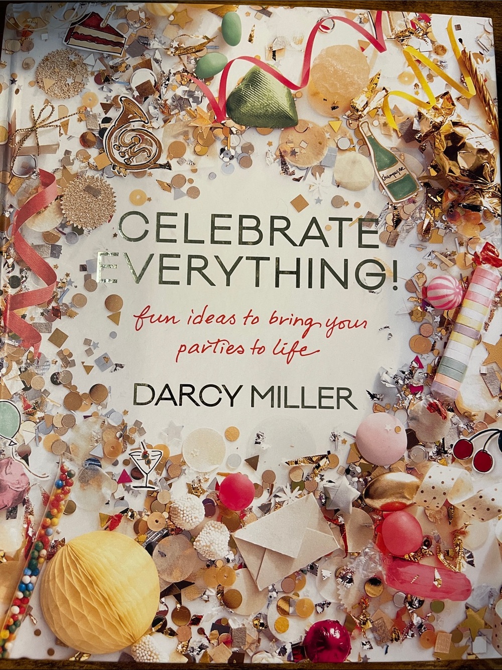 Celebrate Everything! by Darcy Miller - Party Ideas Book (White & Gold Accents)